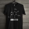 Caffeine Addicted T Shirt