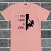 Climb Like A Girl T Shirt