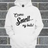 Come Smell My Balls Guys Hoodie