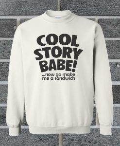 Cool Story Babe Sweatshirt