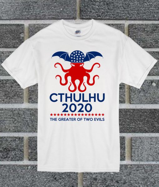 Cthulhu 2020 The Greater Of Two Evils T Shirt