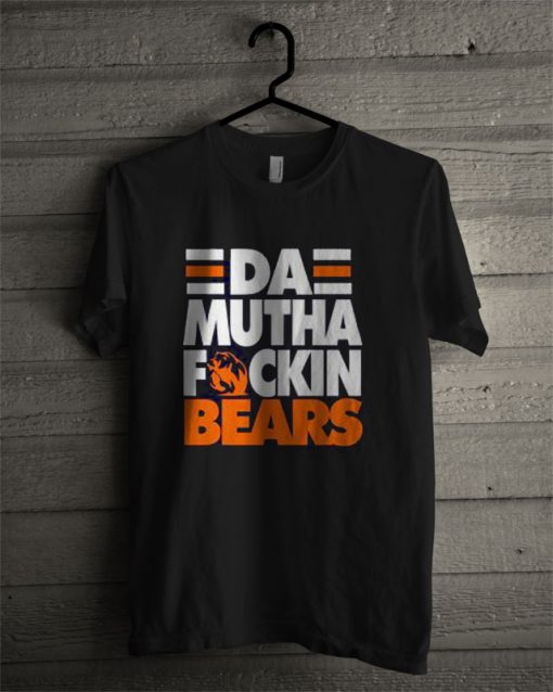 Da MF Bears T Shirt