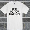 Drake KEKE Do You Love Me T Shirt