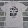 Easily Distracted By Birds T Shirt