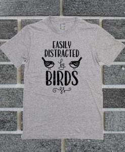 Easily Distracted By Birds T Shirt