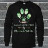 Easily Distracted By Dogs And Weed Dog Paw Sweatshirt
