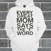 Every Great Mom Says The F Word Hoodie