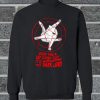 Every Time A Cat Cleans It Self It Is Worshipping The Dark Lord Sweatshirt