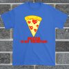 Funny Pizza Is my Valentine T Shirt