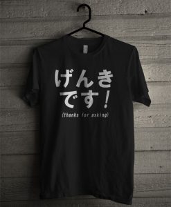 Genki Desu Thanks for Asking Funny Japanese T Shirt