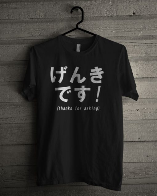 Genki Desu Thanks for Asking Funny Japanese T Shirt