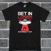 Get In Loser We're Doing But Stuff T Shirt