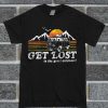 Get Lost In The Great Outdoors T Shirt