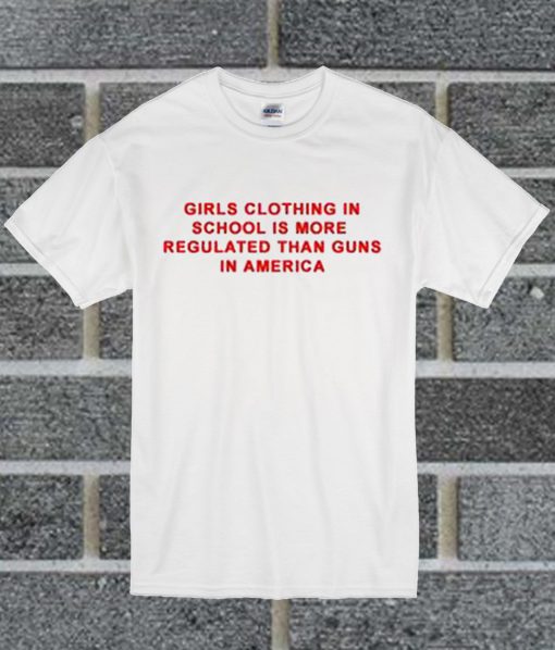 Girls Clothing In School Is More Regulated T Shirt