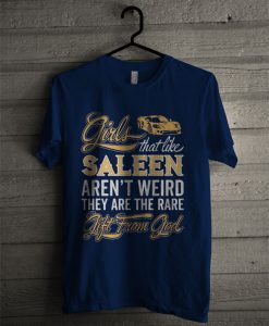 Girls That Like Saleen Arent Weird They Are The Rare T Shirt