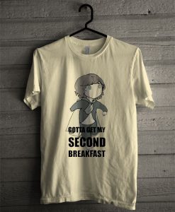 Gotta Get My Second Breakfast T Shirt