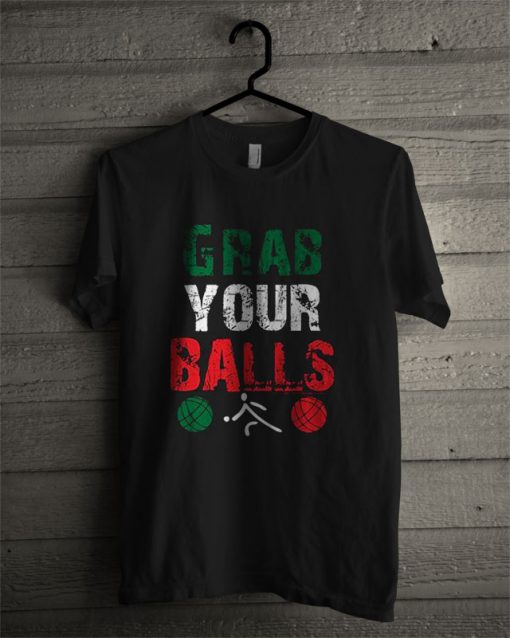 Grab your Balls T Shirt
