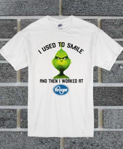 Grinch I Used To Smile And Then I Worked At Kroger T Shirt