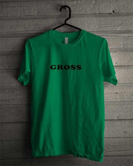 Gross Green T Shirt