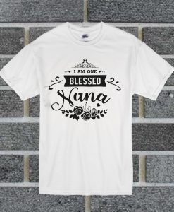 I Am One Blessed Nana T Shirt