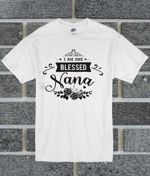 I Am One Blessed Nana T Shirt