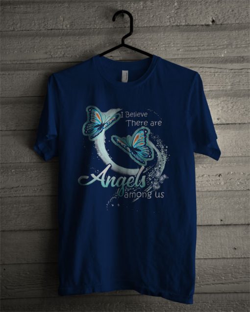 I Believe There Are Angels Among Us Butterfly T Shirt