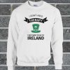 I Don't Neet Therapy I Just Need To Go To Ireland Sweatshirt