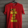 I Eat Lighting And Crap Thunder T Shirt