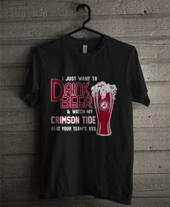 I Just Drink Beer And Watch My Alabama Crimson Tide T Shirt