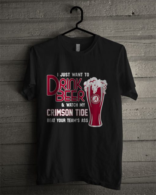 I Just Drink Beer And Watch My Alabama Crimson Tide T Shirt