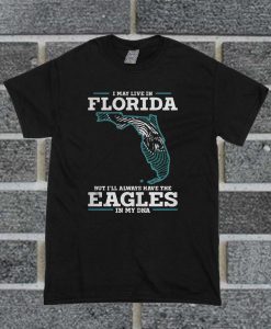 I May Live In Florida But I’ll Always Have The Eagles In My DNA T Shirt