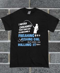 I Never Dreamed That One Day T Shirt