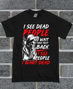 I See Dead People T Shirt