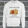 I like To Stay In Bed It’s Too Peopley Outside Pooh Sweatshirt