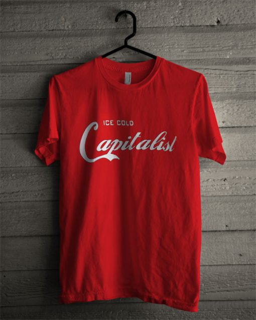 ICE COLD Capitalist T Shirt