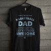 I'm A Basketball Dad T Shirt