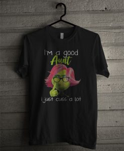 Im A Good Aunt I Just Cuss A Lot Grinch Guys T Shirt