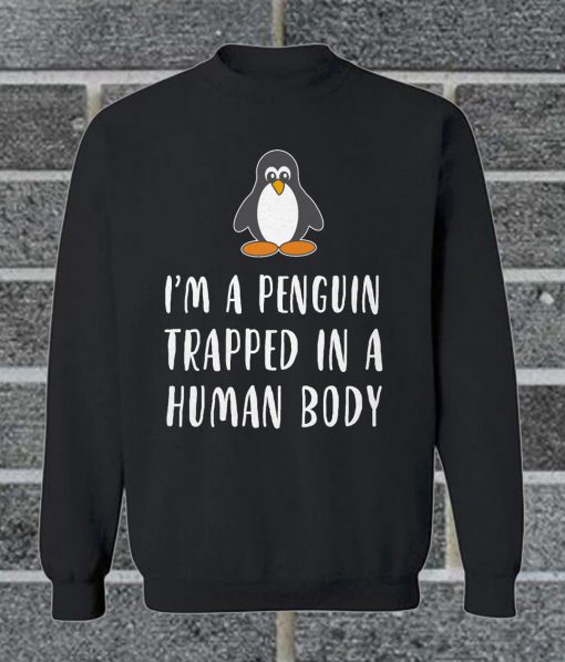 I'm A Penguin Trapped Sweatshirt