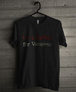 I'm A Sucker For Vampires T Shirt