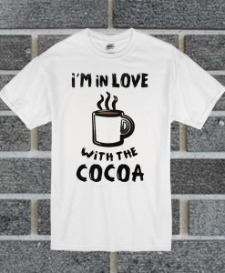 I'm In Love With The Cocoa T Shirt