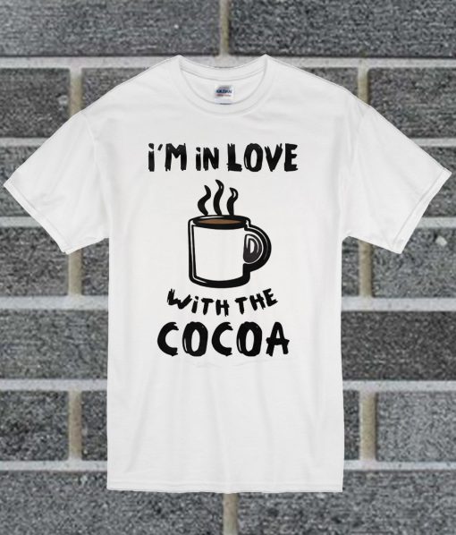 I'm In Love With The Cocoa T Shirt