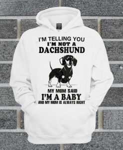 I'm Telling You I'm Not A Dachshund Hoodie