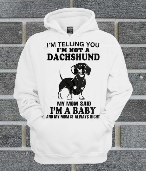 I'm Telling You I'm Not A Dachshund Hoodie