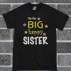I'm The Big Happy Sister Kids' T Shirt