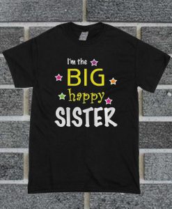 I'm The Big Happy Sister Kids' T Shirt