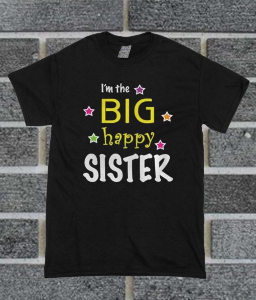 I'm The Big Happy Sister Kids' T Shirt