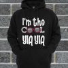 I'm The Cool Yia Yia Hoodie