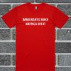 Immigrants Make America Great T Shirt