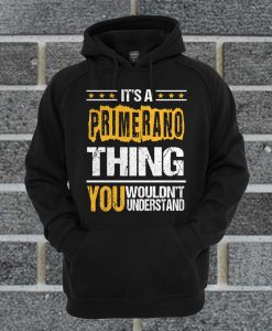 It's A Primerano Thing You Hoodie
