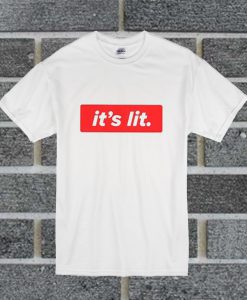 It's Lit T Shirt